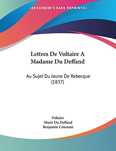 Die Buchhandlung in Oelde hat das Buch Lettres De Voltaire A Madame Du Deffand: Au Sujet Du Jeune De Rebecque (1837)