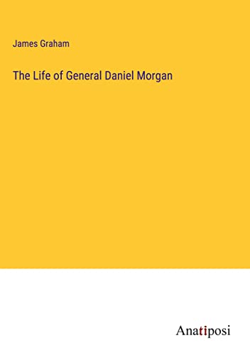 The Life of General Daniel Morgan