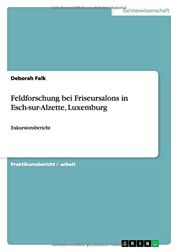 Feldforschung bei Friseursalons in Esch-sur-Alzette, Luxemburg: Exkursionsbericht