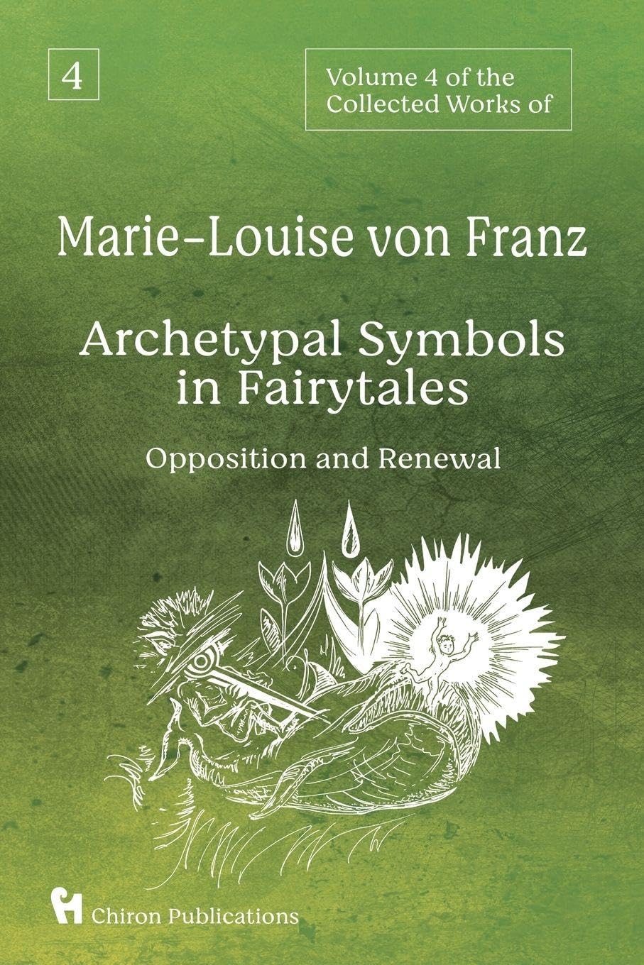 Franz, Marie-Louise Von Volume 4 Of The Collected Works Of Marie-Louise Von Franz, Archetypal Symbols In Fairytales - Opposition And Renewal