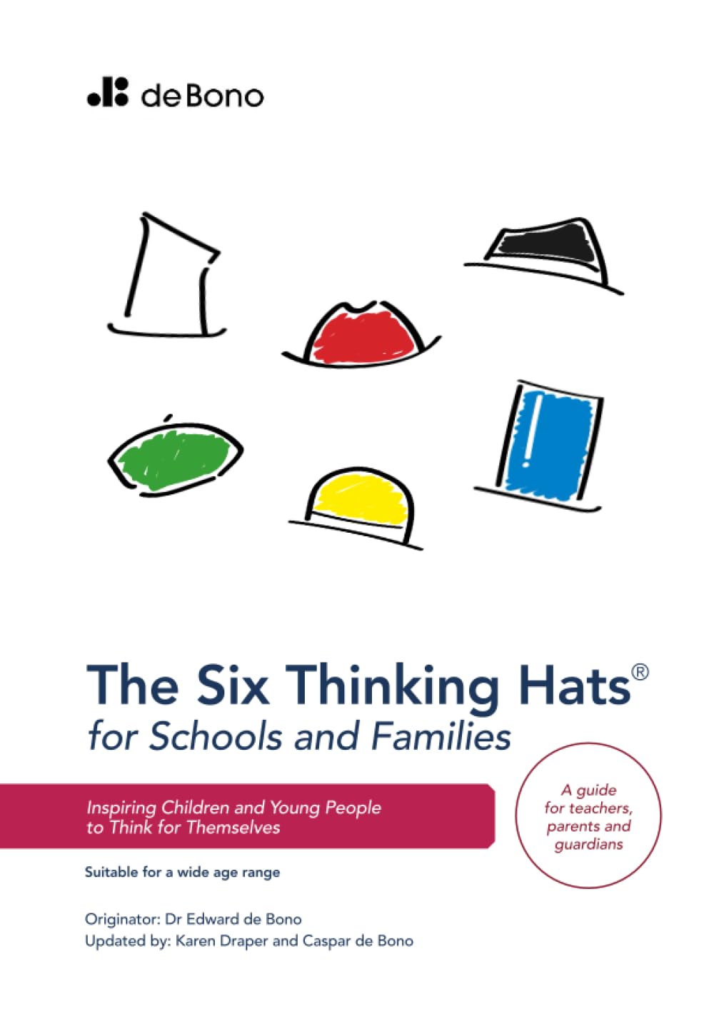 Six Thinking Hats for Schools and Families: Inspiring Children and Young People to Think for Themselves