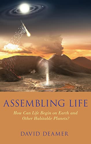 Deamer, D: Assembling Life: How Can Life Begin on Earth and Other Habitable Planets?