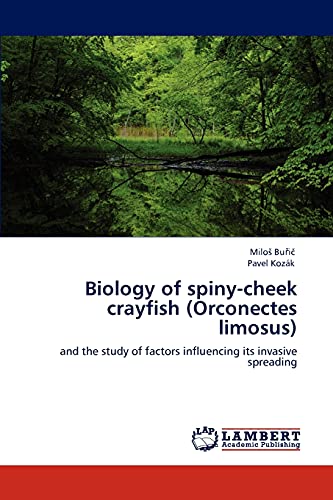 Biology of spiny-cheek crayfish (Orconectes limosus): and the study of factors influencing its invasive spreading