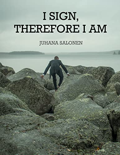 I Sign, Therefore I Am