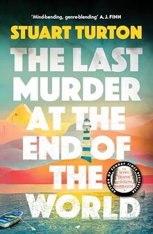 The Last Murder at the End of the World: The dazzling new high concept murder mystery from the author of the million copy selling, The Seven Deaths of Evelyn Hardcastle