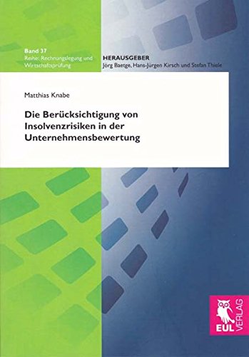 Die Berücksichtigung von Insolvenzrisiken in der Unternehmensbewertung (Rechnungslegung und Wirtschaftsprüfung)