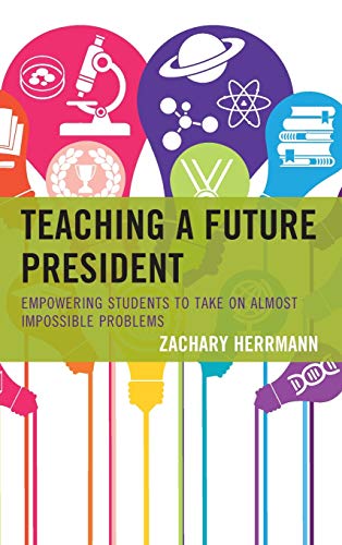 Teaching a Future President: Empowering Students to Take on Almost Impossible Problems