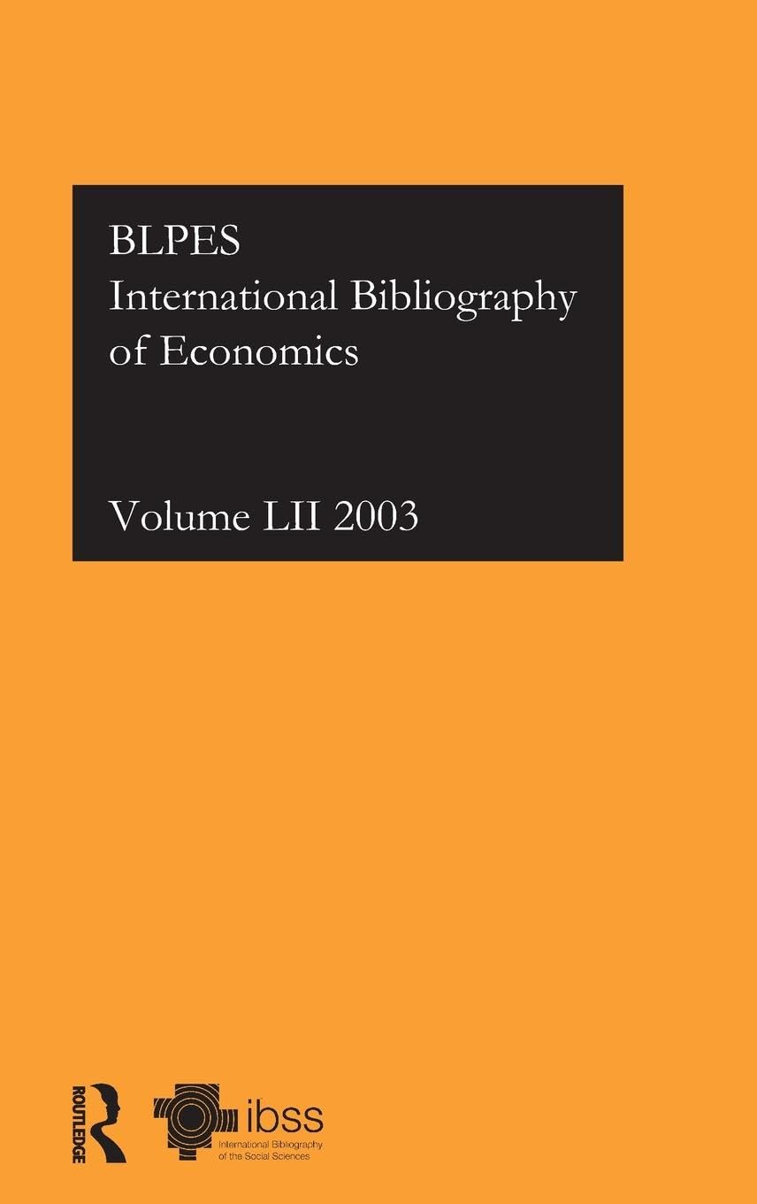 IBSS: Economics: 2003 Vol.52 (INTERNATIONAL BIBLIOGRAPHY OF ECONOMICS/BIBLIOGRAPHIE INTERNATIONALE DE SCIENCE ECONOMIQUE, 52, Band 52)