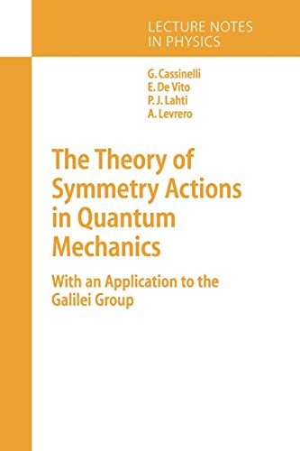 The Theory of Symmetry Actions in Quantum Mechanics: With An Application To The Galilei Group (Lecture Notes in Physics, 654, Band 654)