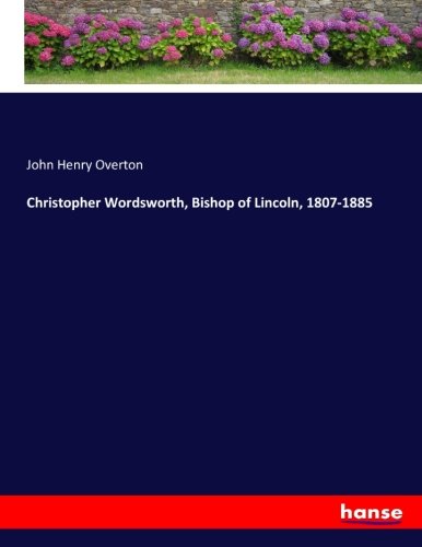 Christopher Wordsworth, Bishop of Lincoln, 1807-1885