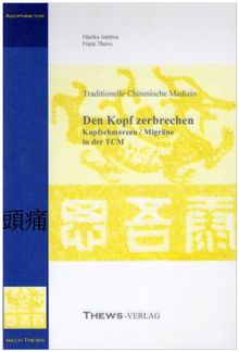 Den Kopf zerbrechen: Kopfschmerzen/Migräne in der TCM