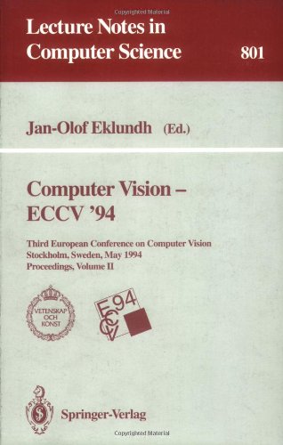 Computer Vision - ECCV '94: Third European Conference on Computer Vision, Stockholm, Sweden, May 2 - 6, 1994. Proceedings, Volume 2 (Lecture Notes in Computer Science)