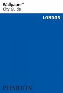 Wallpaper City Guide: London (Wallpaper* City Guides)