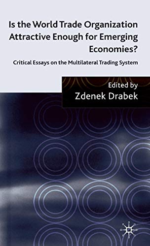 Is the World Trade Organization Attractive Enough for Emerging Economies?: Critical Essays on the Multilateral Trading System
