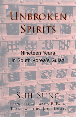 Unbroken Spirits: Nineteen Years in South Korea's Gulag (Asian Voices (Paperback))