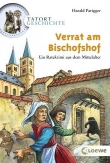 Tatort Geschichte. Verrat am Bischofshof: Ein Ratekrimi aus dem Mittelalter