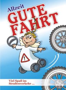Allzeit Gute Fahrt: Viel Spaß im Straßenverkehr
