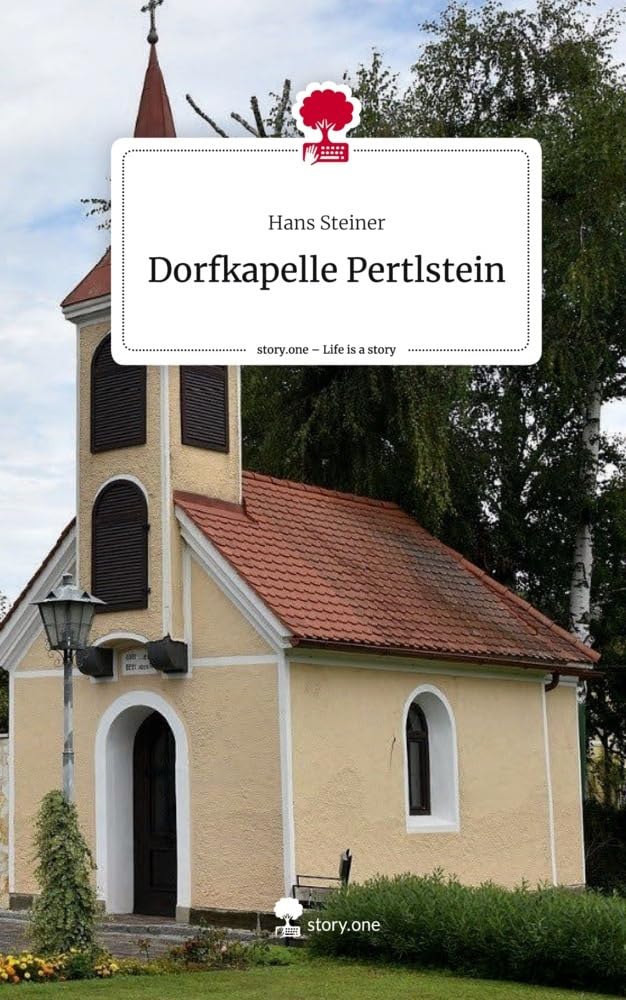 Dorfkapelle Pertlstein. Life is a Story - story.one: DE