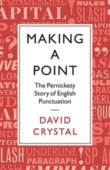 Making a Point: The Pernickity Story of English Punctuation