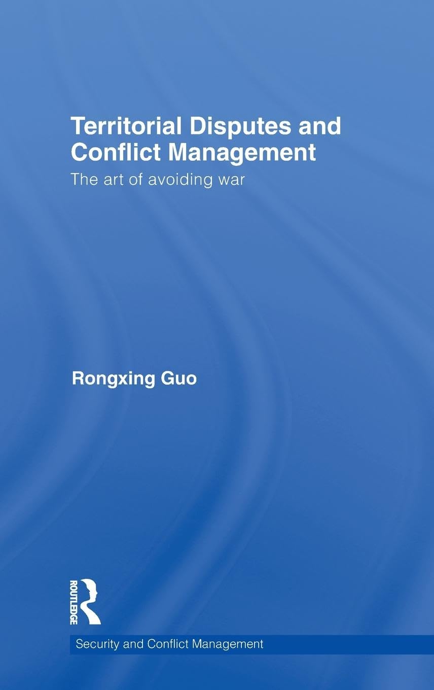 Territorial Disputes and Conflict Management: The art of avoiding war (Security and Conflict Management, Band 8)