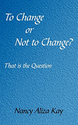 To Change or Not to Change?: That is the Question