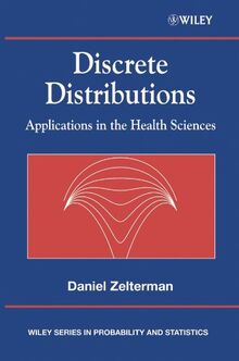 Discrete Distributions: Applications in the Health Sciences (Wiley Series in Probability and Statistics)