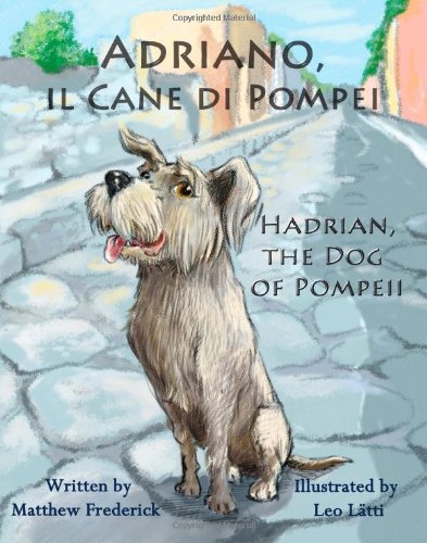Matthew Frederick Adriano, Il Cane Di Pompei - Hadrian, The Dog Of Pompeii