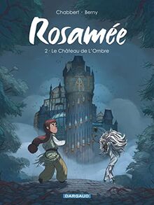 Rosamée. Vol. 2. Le château de l'ombre