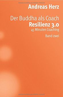 Der Buddha als Coach: Resilienz 3.0