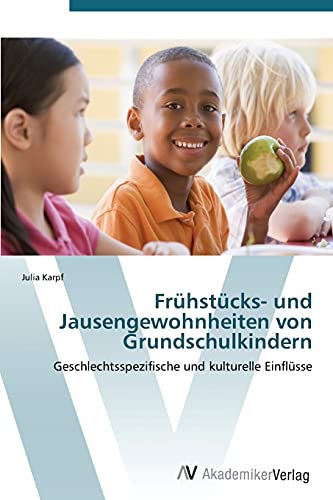 Frühstücks- und Jausengewohnheiten von Grundschulkindern: Geschlechtsspezifische und kulturelle Einflüsse