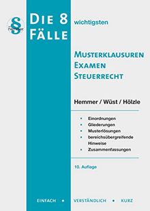 Die 8 wichtigsten Musterkl. Examen Steuerrecht (Skripten - Öffentliches Recht)