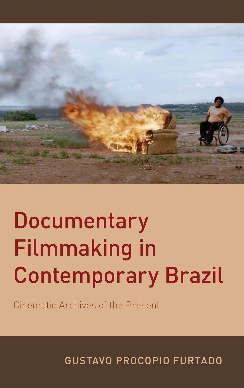 Documentary Filmmaking in Contemporary Brazil: Cinematic Archives of the Present