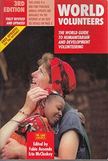 World Volunteers: The World Guide to Humanitarian And Development Volunteering: The World Guide to Voluntary Work in Nature Conservation (We care guides)