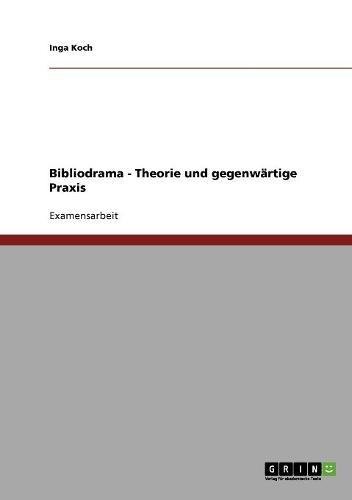Bibliodrama - Theorie und gegenwärtige Praxis