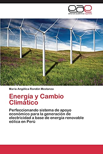 Energía y Cambio Climático: Perfeccionando sistema de apoyo económico para la generación de electricidad a base de energía renovable eólica en Perú