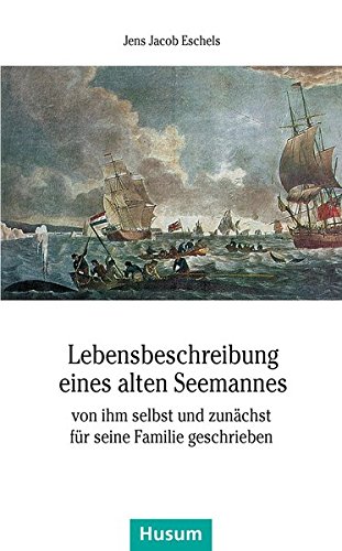 Eschels, Jens J Lebensbeschreibung Eines Alten Seemannes, Von Ihm Selbst Und Zunächst Für Seine Familie Geschrieben (Husum-Taschenbuch)