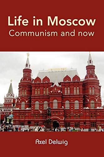 Life in Moscow; Communism and now