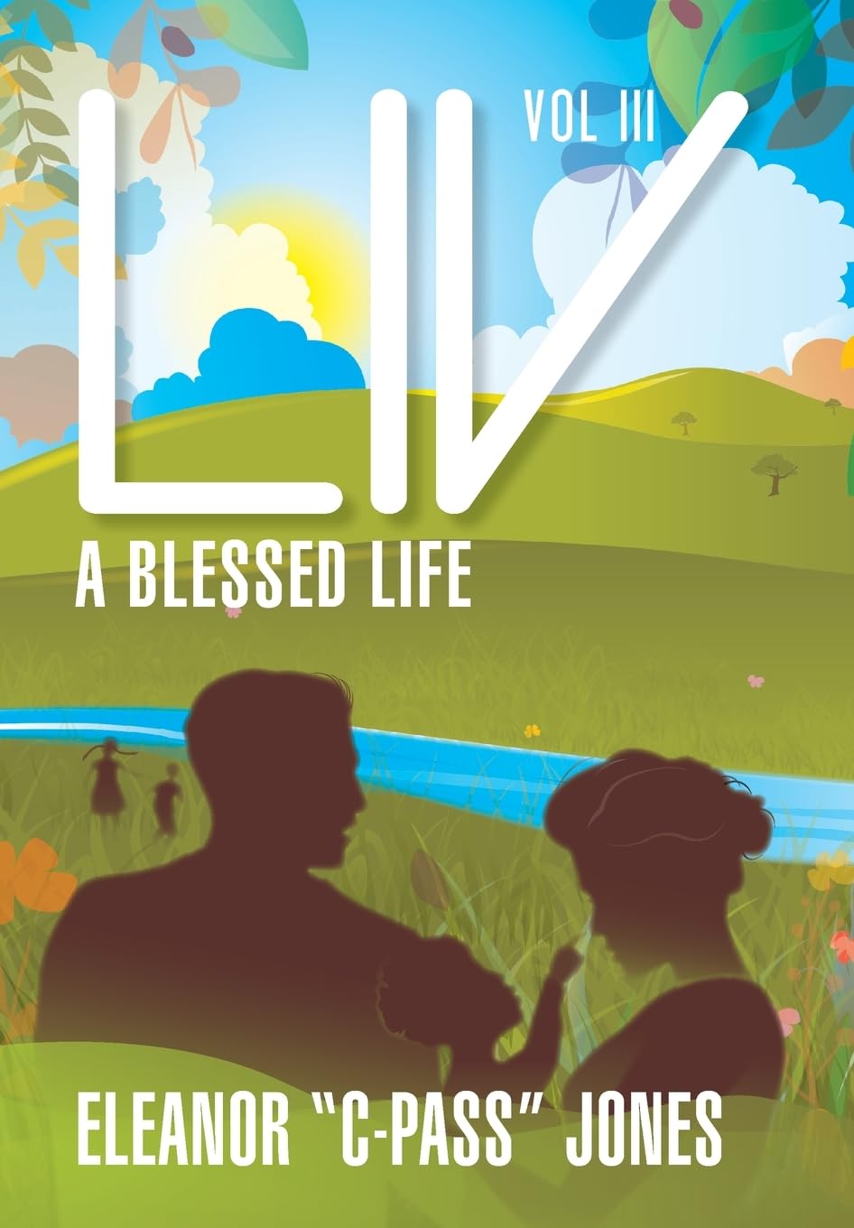 LIV: A BLESSED LIFE - VOL III: A b: A BLESSED LIFE - VOL III: A B: A BLESSED LIFE - VOL. III: A BL: A BLESSED LIFE - Vol. III
