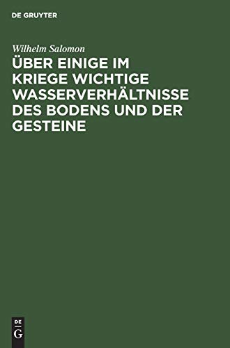 Über einige im Kriege wichtige Wasserverhältnisse des Bodens und der Gesteine: (Für Geologen, Pioniere, Truppenoffiziere und Truppenärzte)