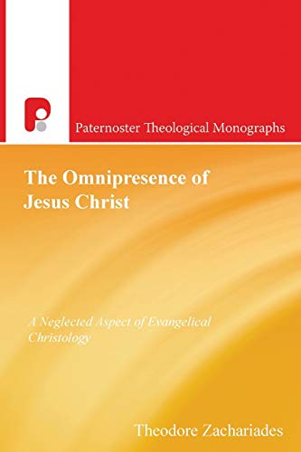 The Omnipresence Of Jesus Christ: A Neglected Aspect of Evangelical Christology (Paternoster Theological Monographs)