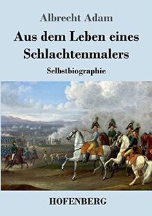 Aus dem Leben eines Schlachtenmalers: Selbstbiographie
