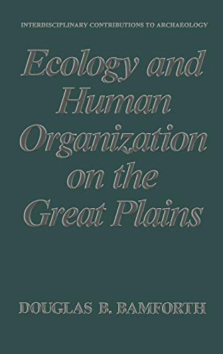 Ecology and Human Organization on the Great Plains (Interdisciplinary Contributions to Archaeology)