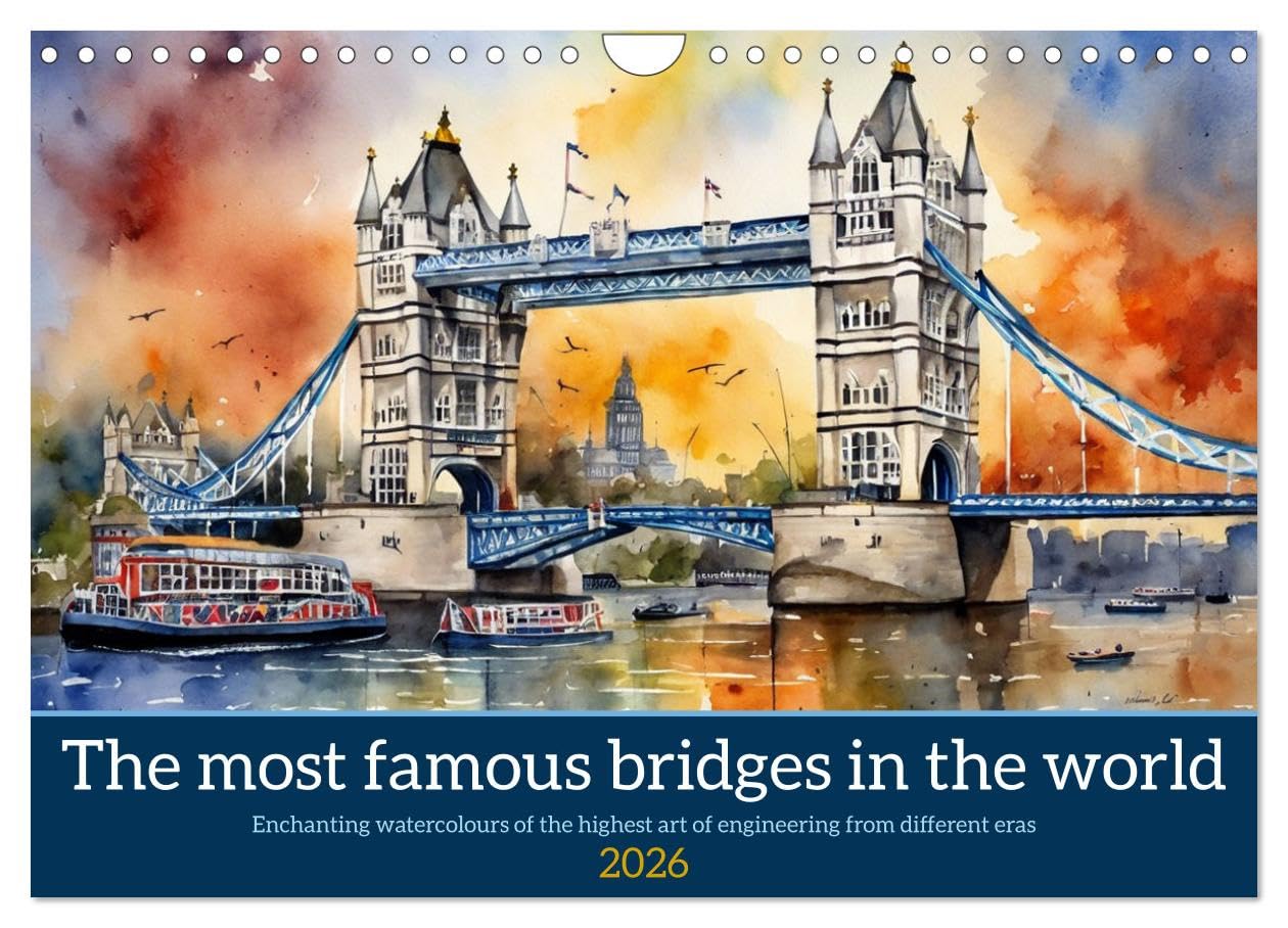 The most famous bridges in the world (Wall Calendar 2026 DIN A4 landscape), CALVENDO 12 Month Wall Calendar: Enchanting watercolours of the highest art of engineering from different eras