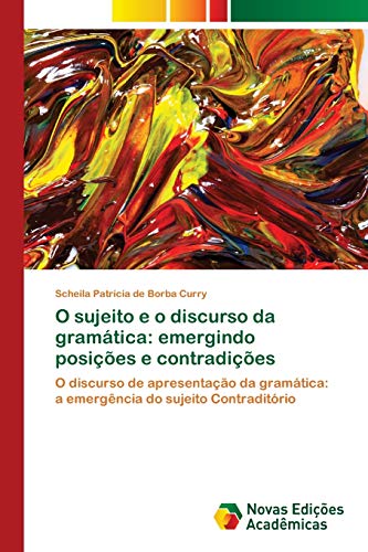O sujeito e o discurso da gramática: emergindo posições e contradições: O discurso de apresentação da gramática: a emergência do sujeito Contraditório