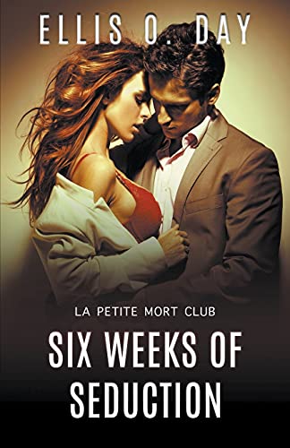 Six Weeks of Seduction (La Petite Mort Club, Band 3)