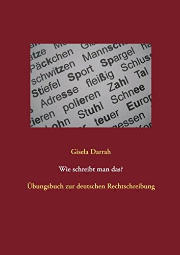 Wie schreibt man das?: Übungsbuch zur deutschen Rechtschreibung