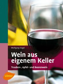 Wein aus eigenem Keller. Trauben-, Apfel- und Beerenweine