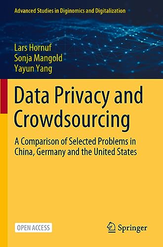 Data Privacy and Crowdsourcing: A Comparison of Selected Problems in China, Germany and the United States (Advanced Studies in Diginomics and Digitalization)