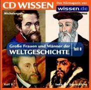 CD WISSEN - Große Frauen und Männer der Weltgeschichte (Teil 8): Hernán Cortés, Karl V., Nostradamus, Iwan der Schreckliche, 1 CD