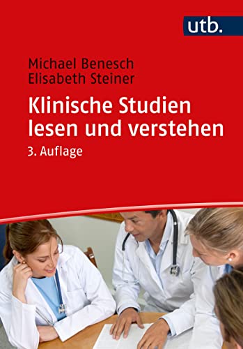 Benesch, Michael: Klinische Studien lesen und verstehen
